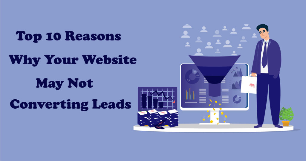 10 reasons why your website may not be converting leads